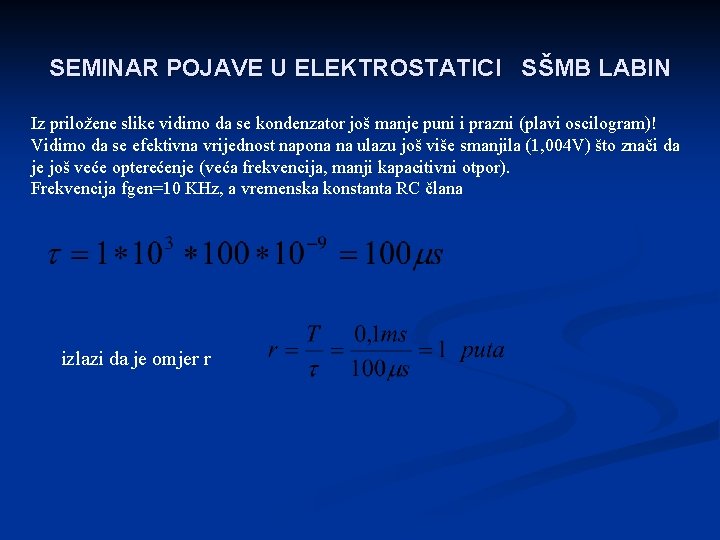 SEMINAR POJAVE U ELEKTROSTATICI SŠMB LABIN Iz priložene slike vidimo da se kondenzator još