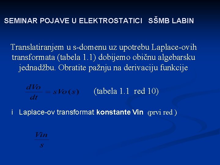 SEMINAR POJAVE U ELEKTROSTATICI SŠMB LABIN Translatiranjem u s-domenu uz upotrebu Laplace-ovih transformata (tabela