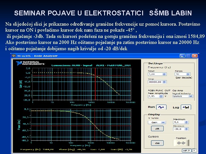 SEMINAR POJAVE U ELEKTROSTATICI SŠMB LABIN Na slijedećoj slici je prikazano određivanje granične frekvencije