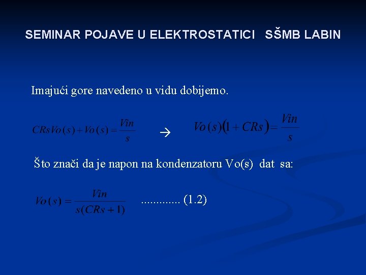 SEMINAR POJAVE U ELEKTROSTATICI SŠMB LABIN Imajući gore navedeno u vidu dobijemo. Što znači