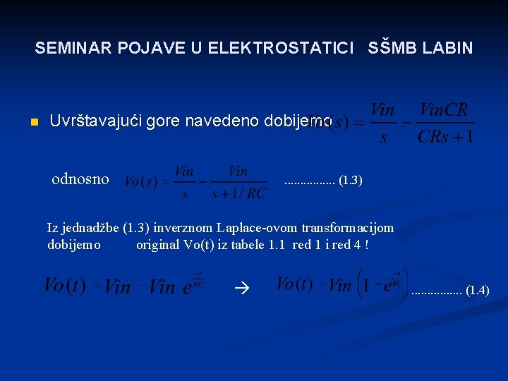 SEMINAR POJAVE U ELEKTROSTATICI SŠMB LABIN n Uvrštavajući gore navedeno dobijemo odnosno . .