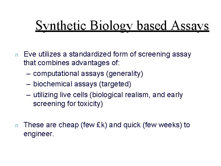 Synthetic Biology based Assays n Eve utilizes a standardized form of screening assay that