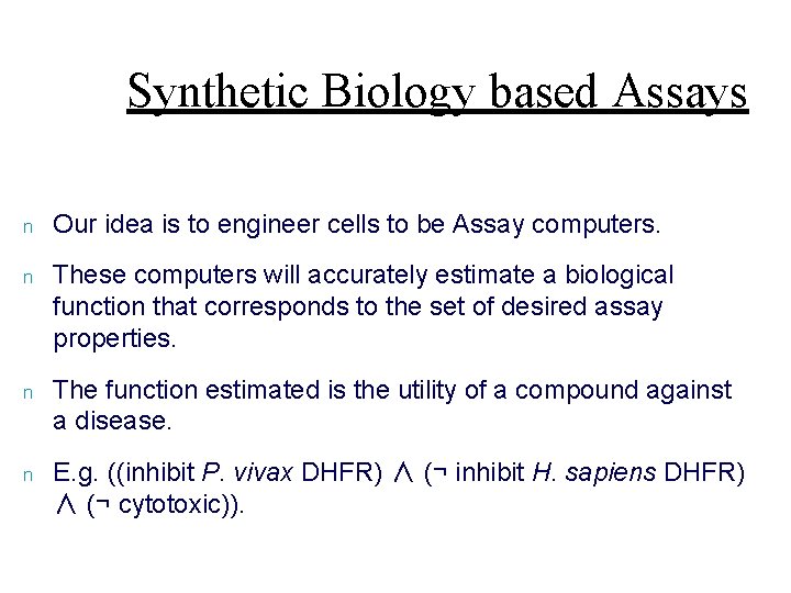 Synthetic Biology based Assays n Our idea is to engineer cells to be Assay