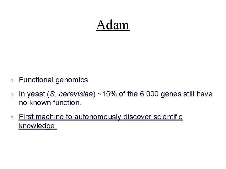 Adam n Functional genomics n In yeast (S. cerevisiae) ~15% of the 6, 000