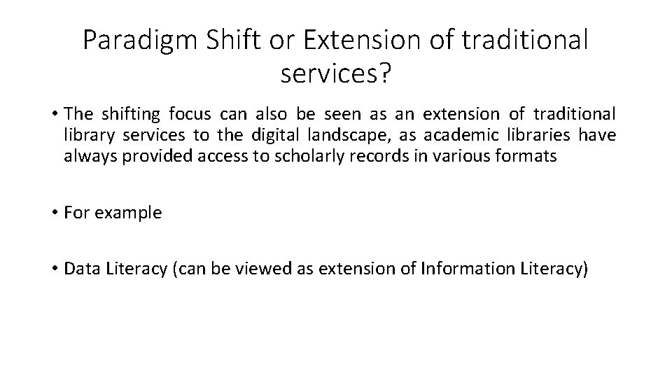 Paradigm Shift or Extension of traditional services? • The shifting focus can also be