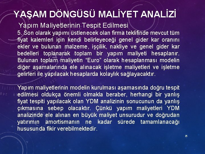 YAŞAM DÖNGÜSÜ MALİYET ANALİZİ Yapım Maliyetlerinin Tespit Edilmesi 5. Son olarak yapımı üstlenecek olan