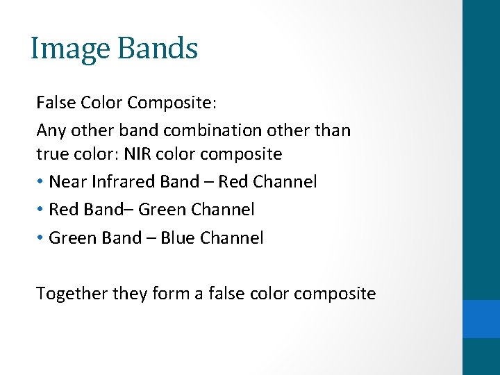 Image Bands False Color Composite: Any other band combination other than true color: NIR