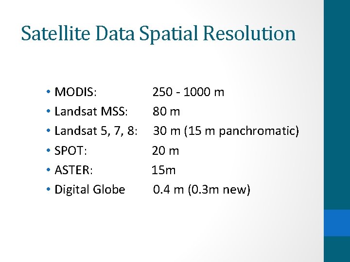 Satellite Data Spatial Resolution • MODIS: 250 - 1000 m • Landsat MSS: 80