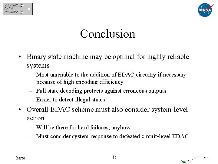Conclusion • Binary state machine may be optimal for highly reliable systems – Most