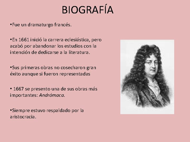 BIOGRAFÍA • Fue un dramaturgo francés. • En 1661 inició la carrera eclesiástica, pero