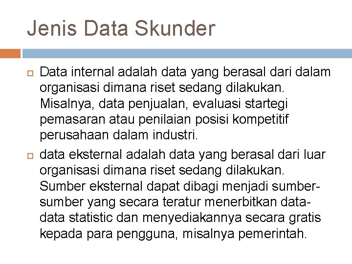 Jenis Data Skunder Data internal adalah data yang berasal dari dalam organisasi dimana riset