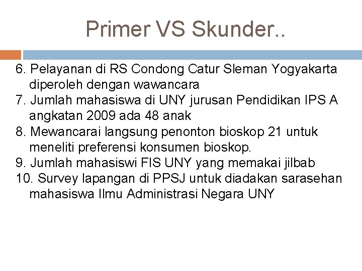 Primer VS Skunder. . 6. Pelayanan di RS Condong Catur Sleman Yogyakarta diperoleh dengan