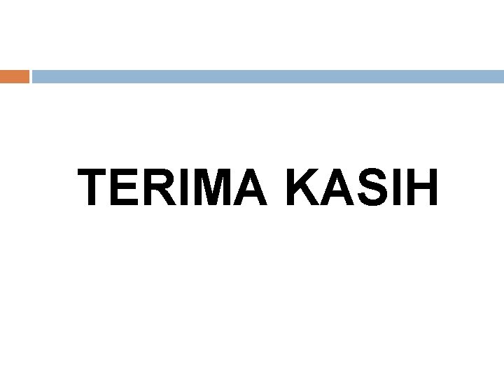 TERIMA KASIH TERIMA KASIH