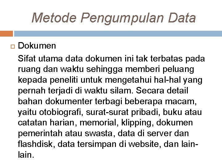 Metode Pengumpulan Data Dokumen Sifat utama data dokumen ini tak terbatas pada ruang dan