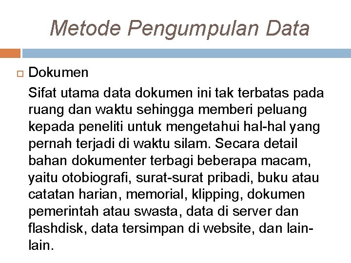 Metode Pengumpulan Data Dokumen Sifat utama data dokumen ini tak terbatas pada ruang dan Metode Pengumpulan Data Dokumen Sifat utama data dokumen ini tak terbatas pada ruang dan