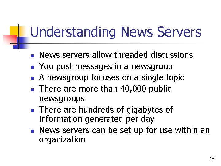 Understanding News Servers n n n News servers allow threaded discussions You post messages