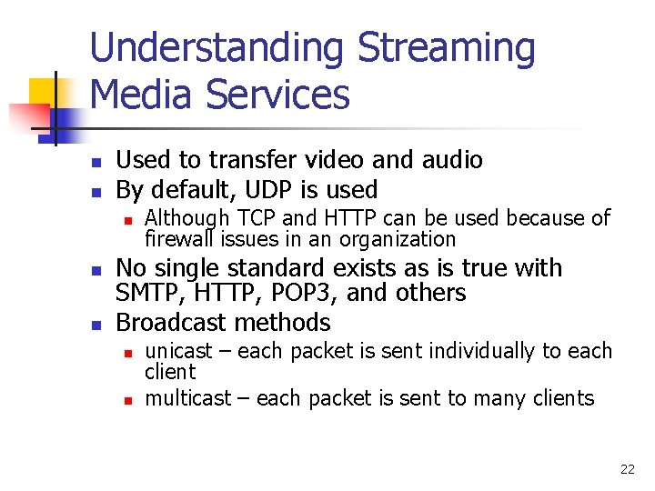 Understanding Streaming Media Services n n Used to transfer video and audio By default,