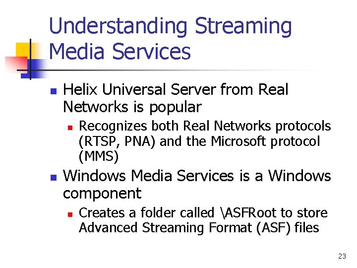 Understanding Streaming Media Services n Helix Universal Server from Real Networks is popular n