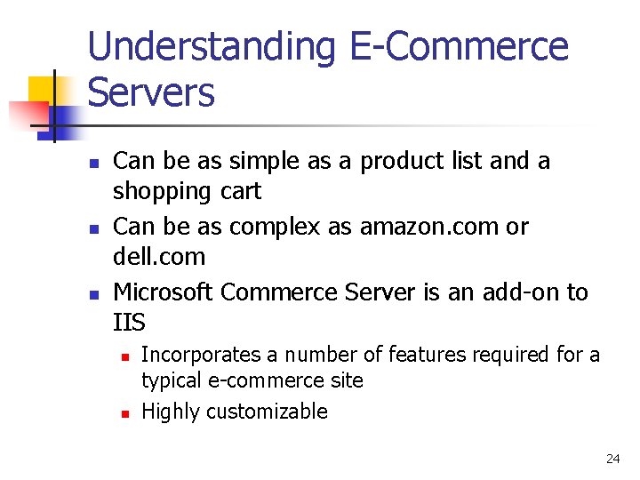 Understanding E-Commerce Servers n n n Can be as simple as a product list