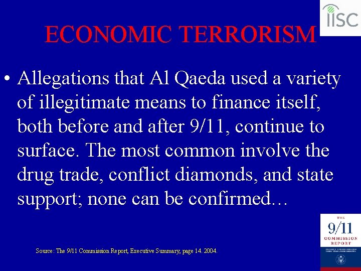 ECONOMIC TERRORISM • Allegations that Al Qaeda used a variety of illegitimate means to