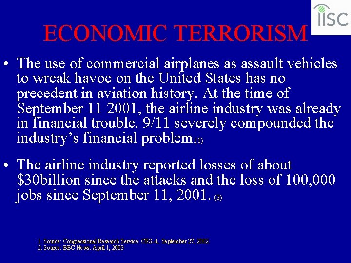 ECONOMIC TERRORISM • The use of commercial airplanes as assault vehicles to wreak havoc