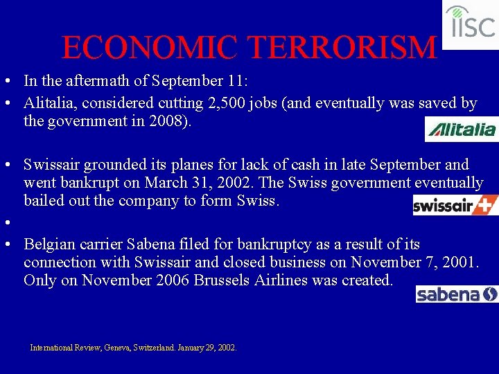 ECONOMIC TERRORISM • In the aftermath of September 11: • Alitalia, considered cutting 2,