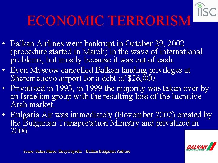 ECONOMIC TERRORISM • Balkan Airlines went bankrupt in October 29, 2002 (procedure started in