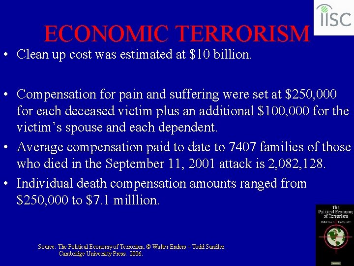 ECONOMIC TERRORISM • Clean up cost was estimated at $10 billion. • Compensation for