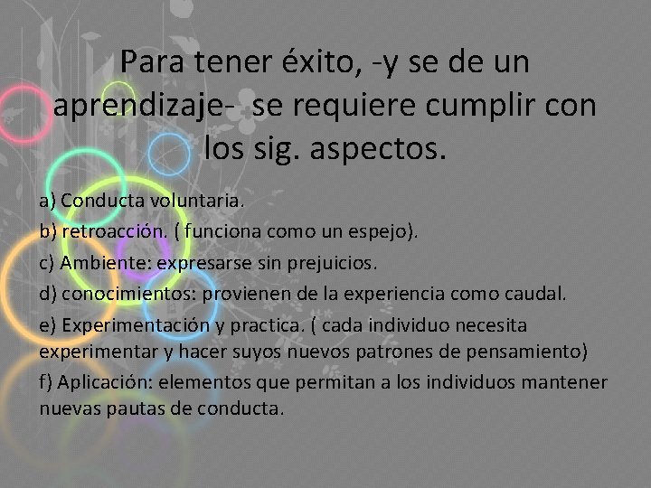Para tener éxito, -y se de un aprendizaje- se requiere cumplir con los sig.