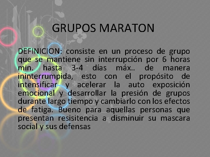 GRUPOS MARATON DEFINICION: consiste en un proceso de grupo que se mantiene sin interrupción