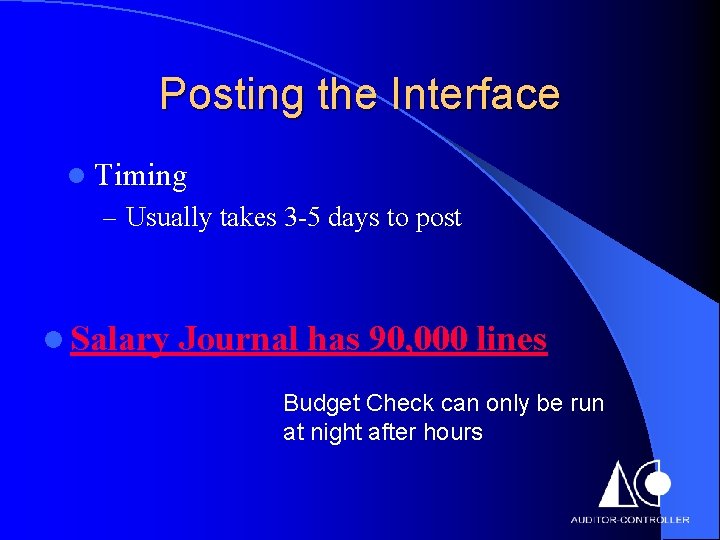 Posting the Interface l Timing – Usually takes 3 -5 days to post l