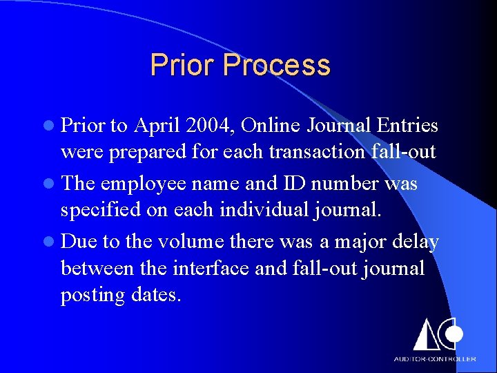 Prior Process l Prior to April 2004, Online Journal Entries were prepared for each