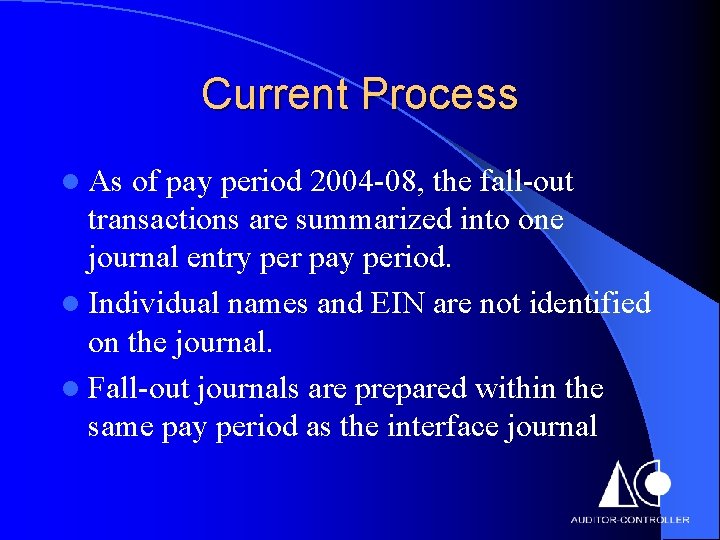 Current Process l As of pay period 2004 -08, the fall-out transactions are summarized
