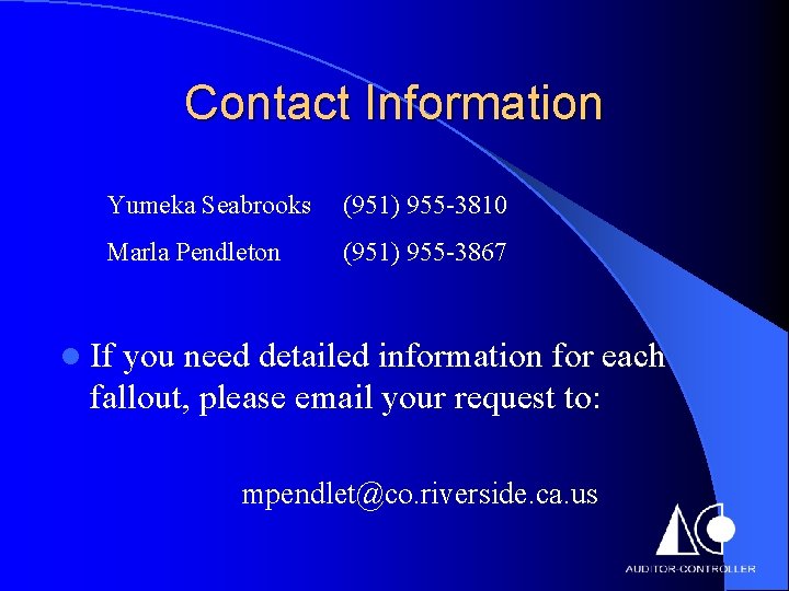 Contact Information Yumeka Seabrooks (951) 955 -3810 Marla Pendleton (951) 955 -3867 l If