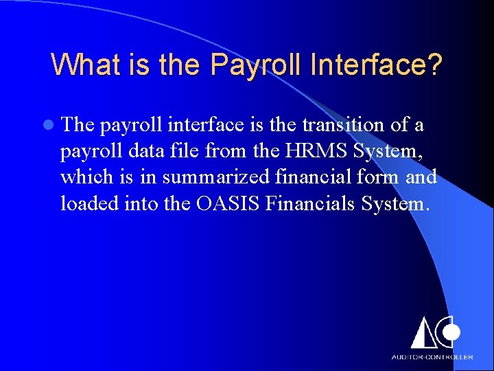 What is the Payroll Interface? l The payroll interface is the transition of a