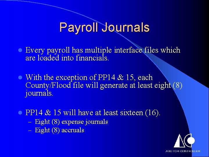 Payroll Journals l Every payroll has multiple interface files which are loaded into financials.