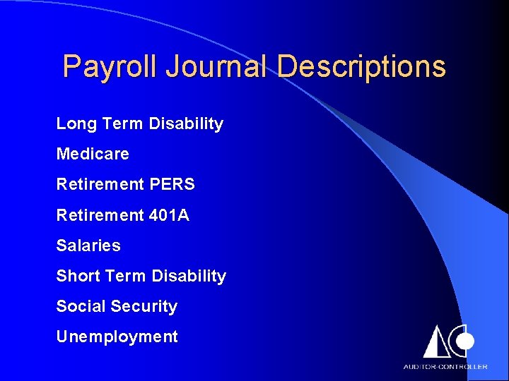 Payroll Journal Descriptions Long Term Disability Medicare Retirement PERS Retirement 401 A Salaries Short