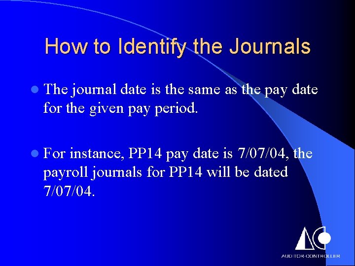 How to Identify the Journals l The journal date is the same as the