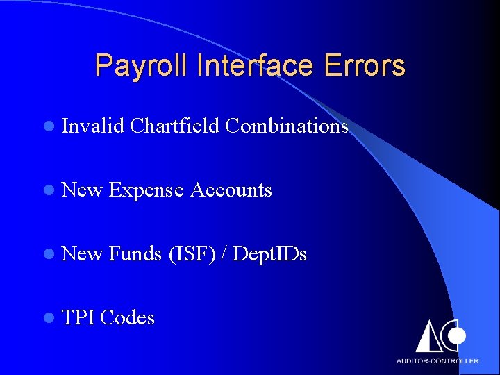 Payroll Interface Errors l Invalid Chartfield Combinations l New Expense Accounts l New Funds