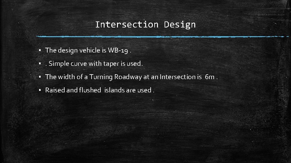 Intersection Design ▪ The design vehicle is WB-19. ▪. Simple curve with taper is