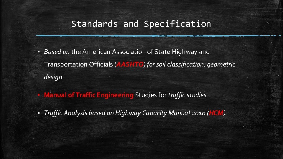 Standards and Specification ▪ Based on the American Association of State Highway and Transportation