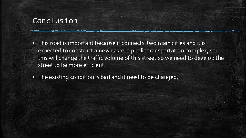 Conclusion ▪ This road is important because it connects two main cities and it