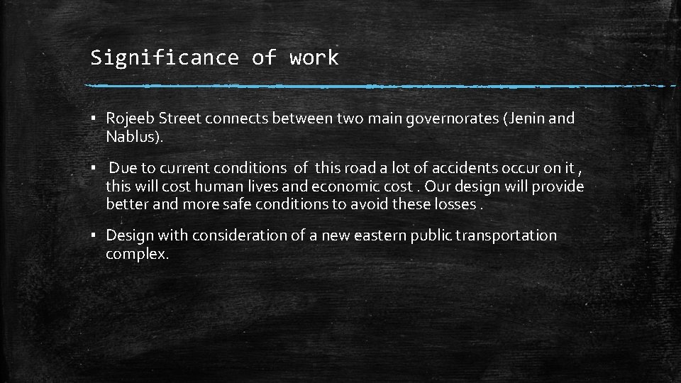 Significance of work ▪ Rojeeb Street connects between two main governorates (Jenin and Nablus).