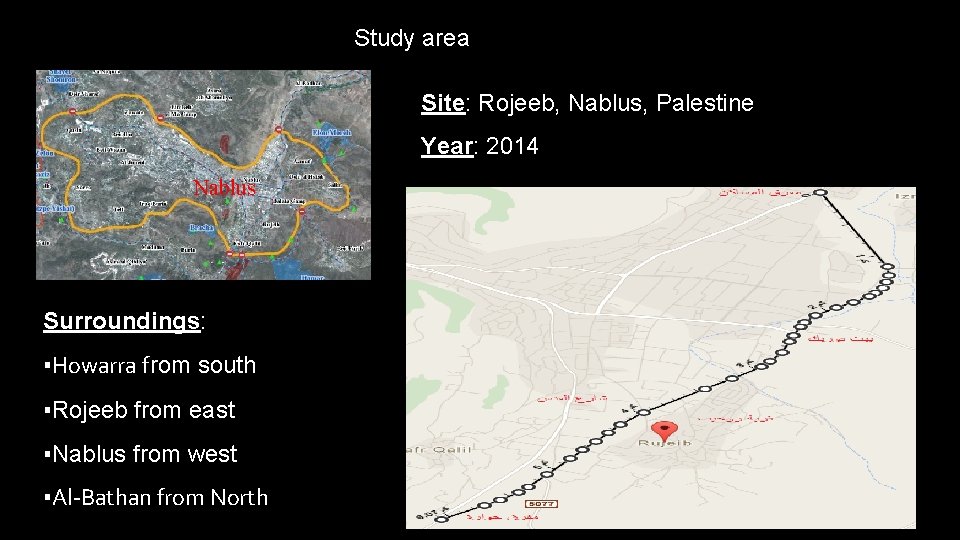 Study area Site: Rojeeb, Nablus, Palestine Year: 2014 Nablus Surroundings: ▪Howarra from south ▪Rojeeb