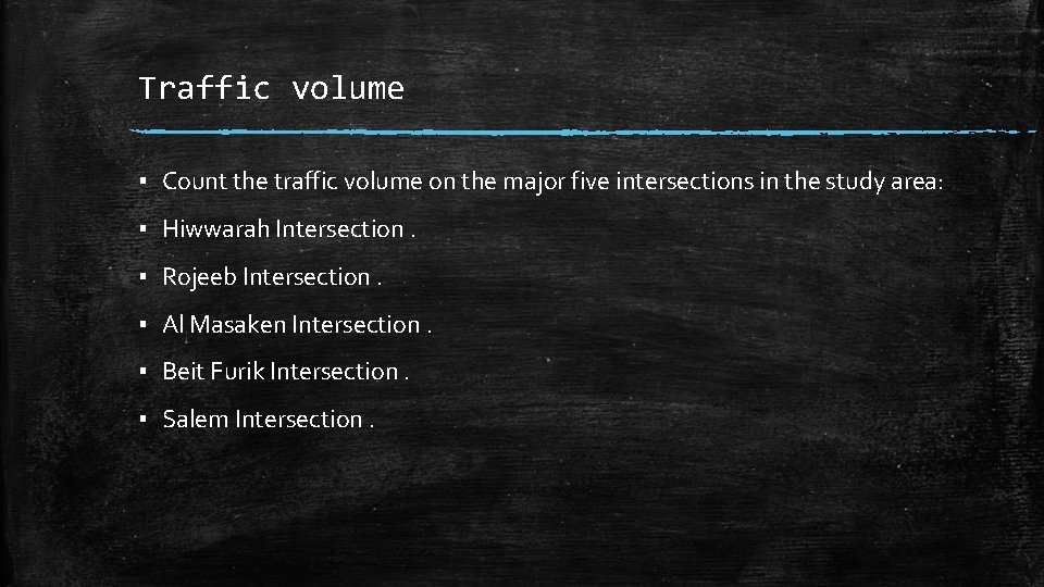 Traffic volume ▪ Count the traffic volume on the major five intersections in the