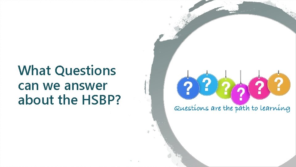 What Questions can we answer about the HSBP? November 2019 | 104 