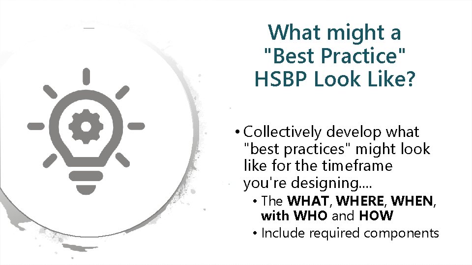 What might a "Best Practice" HSBP Look Like? • Collectively develop what "best practices"