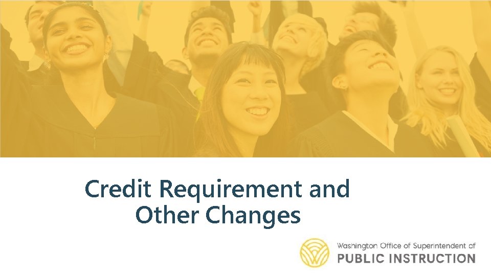 Credit Requirement and Other Changes 