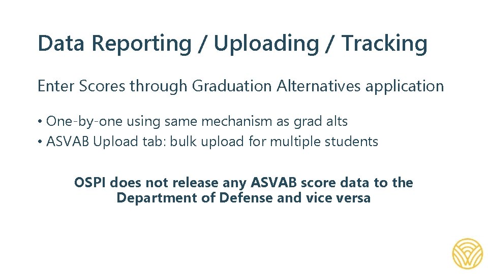 Data Reporting / Uploading / Tracking Enter Scores through Graduation Alternatives application • One-by-one