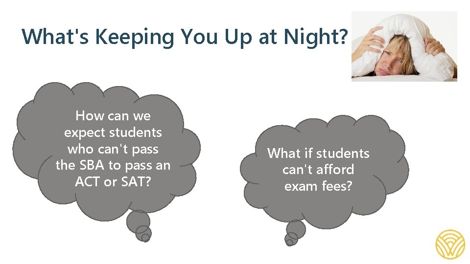 What's Keeping You Up at Night? How can we expect students who can't pass